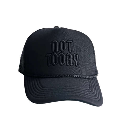 NOT TODAY Black Trucker Hat